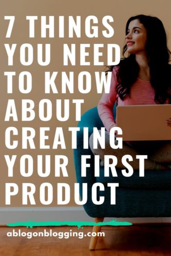 7 Things You Need To Know About Creating Your First Product