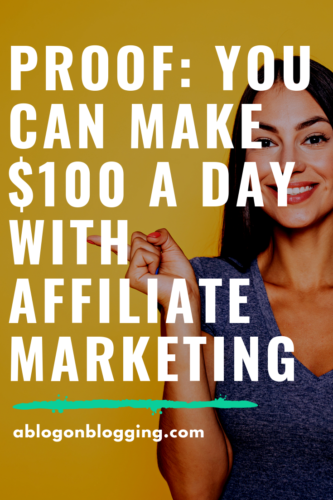 proof you can make 100 a day with affiliate marketing